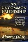 An Uncommon Friendship: a memoir of love, mental illness, and friendship