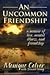 An Uncommon Friendship: a memoir of love, mental illness, and friendship