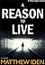 A Reason to Live by Matthew Iden
