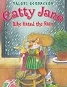 Catty Jane Who Hated the Rain by Valeri Gorbachev
