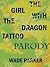 The Girl With The Dragon Tattoo Parody by Wade Parker