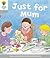 Just for Mum (Oxford Reading Tree, Stage 1, Decode And Develop)