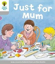 Just for Mum (Oxford Reading Tree, Stage 1, Decode And Develop)
