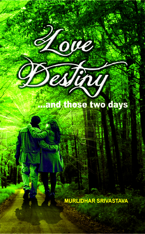 Love Destiny And Those Two Days By Murlidhar Srivastava