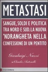 Metastasi. Sangue, soldi e politica tra nord e sud, la nuova 'ndrangheta nella confessione di un pentito