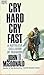 Cry Hard, Cry Fast