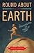 Round About the Earth: Circumnavigation from Magellan to Orbit