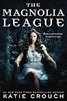 The Magnolia League by Katie Crouch