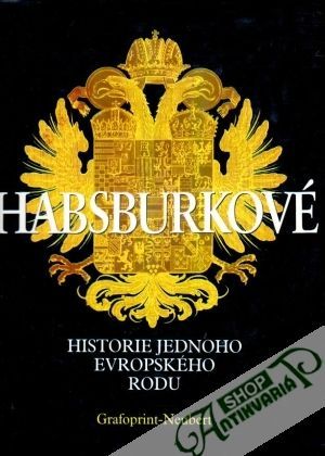 Habsburkové: historie jednoho evropského rodu