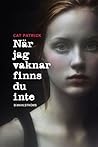 När jag vaknar finns du inte by Cat Patrick