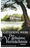 Das geheime Vermächtnis by Katherine Webb