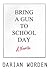 Bring a Gun to School Day by Darian Worden