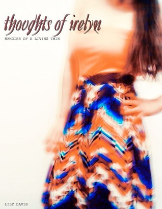 Thoughts of Irelyn: Memoirs of A Living Twin (Sample chapters one and two)