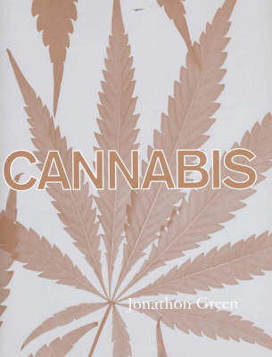 Cannabis: The Hip History of Hemp: Cannibis Indica; Cannibis Sativa