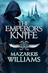 The Emperor's Knife by Mazarkis Williams