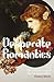 Desperate Romantics: The Pr...