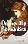 Desperate Romantics by Franny Moyle