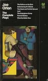 The Complete Plays: Entertaining Mr Sloane; Loot; What the Butler Saw; The Ruffian On The Stair; The Erpingham Camp; Funeral Games; The Good & Faithful Servant