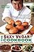 The Sexy Vegan Cookbook by Brian L. Patton