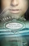 Wenn du mich siehst by Tara Hudson Wenn du mich siehst by Tara Hudson