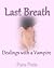 Last Breath: Dealings with a Vampire