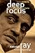 Deep Focus: Reflections On ...