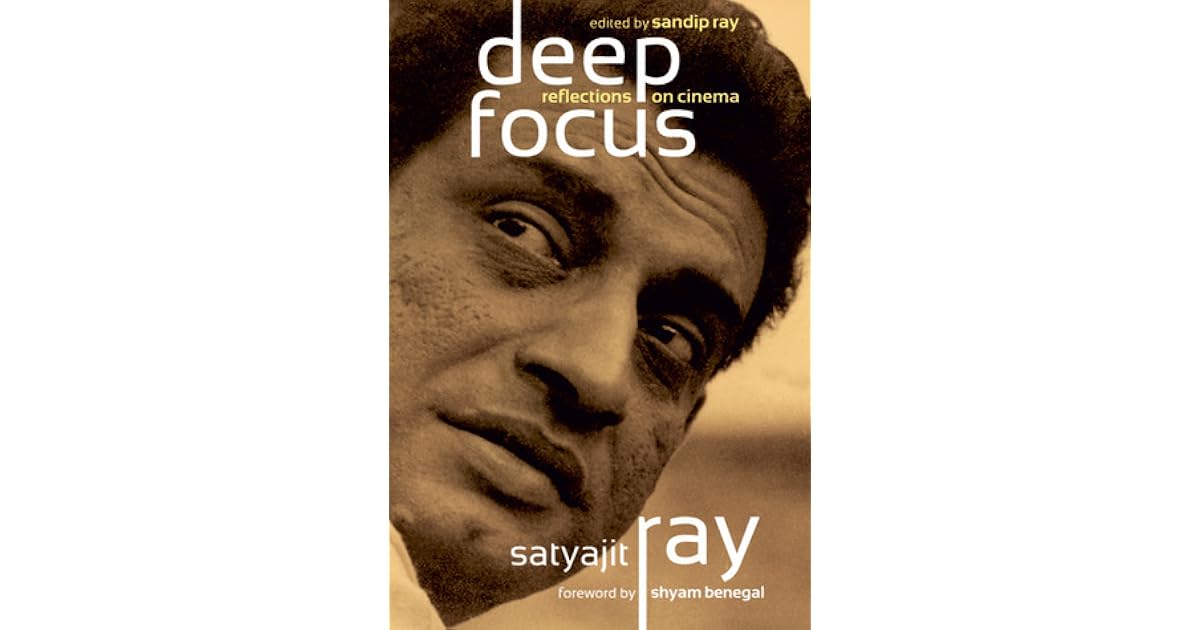 Deep Focus: Reflections On Cinema by Satyajit Ray