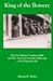 King of the Bowery: Big Tim Sullivan, Tammany Hall, and New York City from the Gilded Age to the Progressive Era