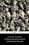 The History of the Decline and Fall of the Roman Empire Volum... by Edward Gibbon