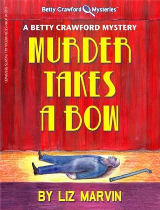 Murder Takes A Bow (The Betty Crawford Mysteries #1)