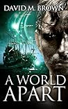 A World Apart by David M. Brown