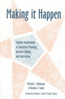 Making It Happen: Student Involvement in Education Planning, Decision Making, and Instruction