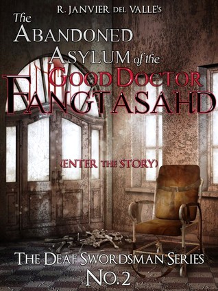 The Abandoned Asylum of the Good Doctor Fangtasahd (The Deaf Swordsman, #2)