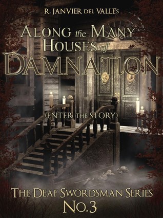 Along the Many Houses of Damnation (The Deaf Swordsman, #3)