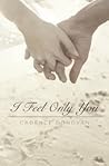 I Feel Only You by Cadence Donovan