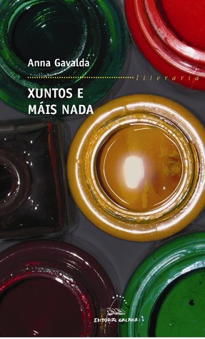 Portada de Xuntos e máis nada, de Anna Gavalda