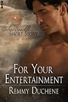For Your Entertainment by Remmy Duchene