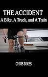 The Accident: A Bike, A Truck, and A Train The Accident: A Bike, A Truck, and A Train