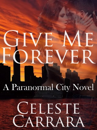 Give Me Forever (Paranormal City, #1)
