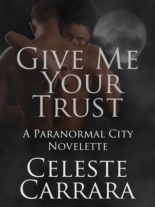 Give Me Your Trust (Paranormal City, #2)