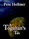 A Togahan's Tale by Pete Hollmer