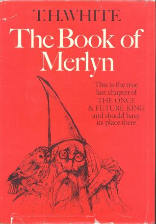 The Book of Merlyn: The Unpublished Conclusion to The Once & Future King