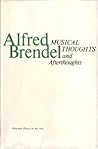 Musical Thoughts and Afterthoughts by Alfred Brendel