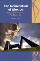 The Reinvention of Mexico: National Ideology in a Neoliberal Era (Liverpool Latin American Studies, 12)