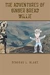 The Adventures of Ginger Bread Willie by Deborah L. Blake