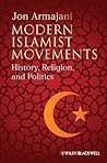 Modern Islamist movements: history, religions, and politics Modern Islamist movements: history, religions, and politics