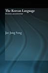 The Korean Language: Structure, Use and Context The Korean Language: Structure, Use and Context