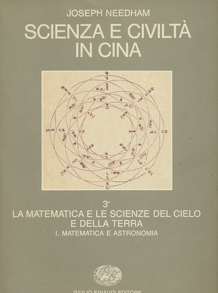 Scienza e civiltà in Cina 3: La matematica e le scienze del cielo e della terra I: Matematica e astronomia