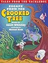 Escape From the Crooked Tree (Tales From the Tacklebox #1)