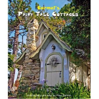 Carmel's Fairy Tale Cottages by Mike Barton (2011) Hardcover